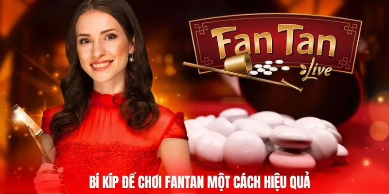 Bí kíp để chơi Fantan một cách hiệu quả