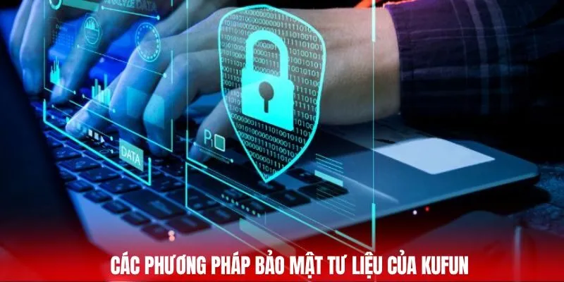 Các phương pháp bảo mật tư liệu của Kufun