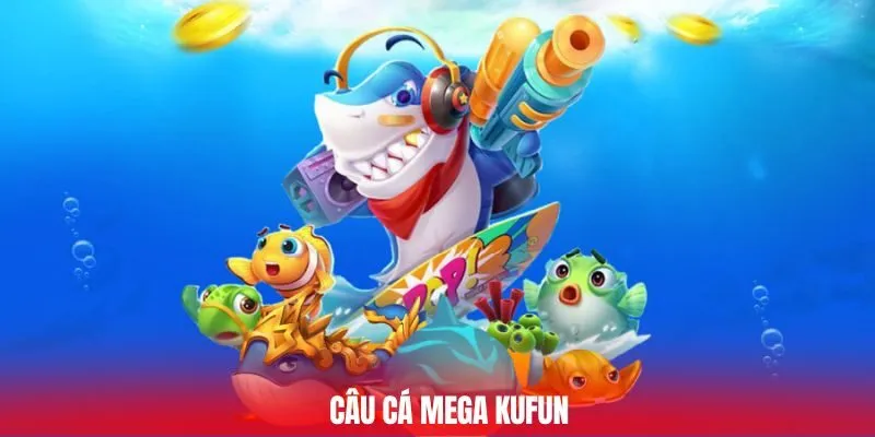 Câu cá Mega Kufun