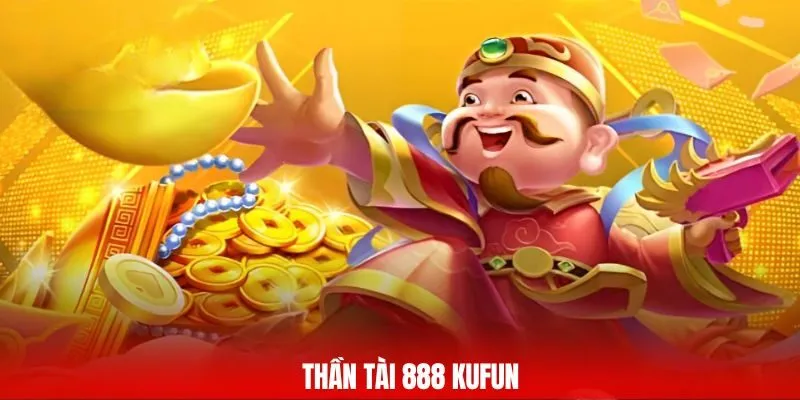 Thần tài 888 Kufun