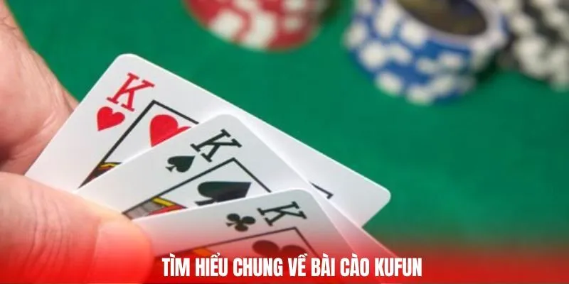 Tìm hiểu chung về bài cào Kufun